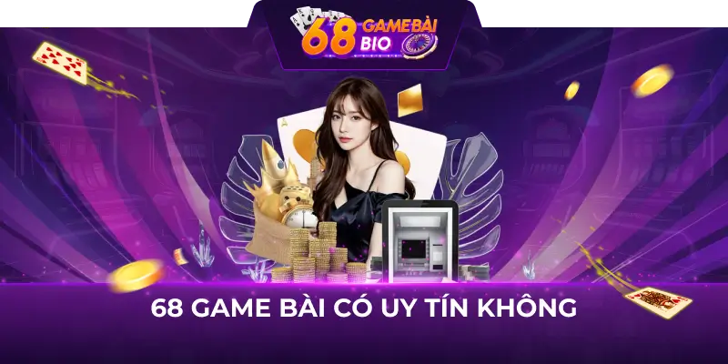 Sân chơi 68 Game Bài Uy Tín: Đánh giá chi tiết và đáng tin cậy 9 68 game bài có uy tín không