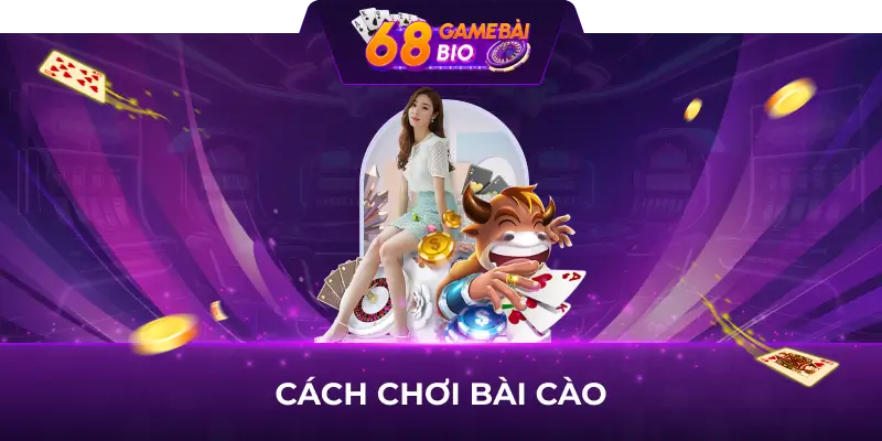 Hướng Dẫn Chơi Bài Cào Chi Tiết Dành Cho Tân Thủ Tại 68 Game Bài 3 cách chơi bài cào