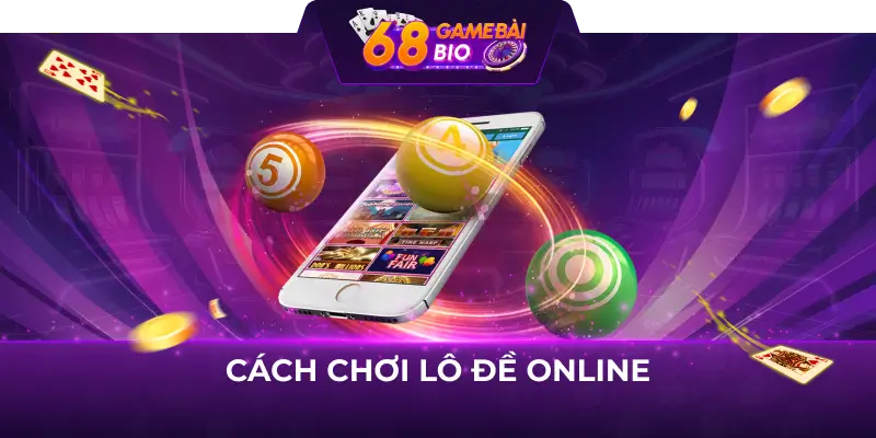 Cách chơi lô đề online tại 68 game bài với 3 thao tác đơn giản 11 cách chơi lô đề online