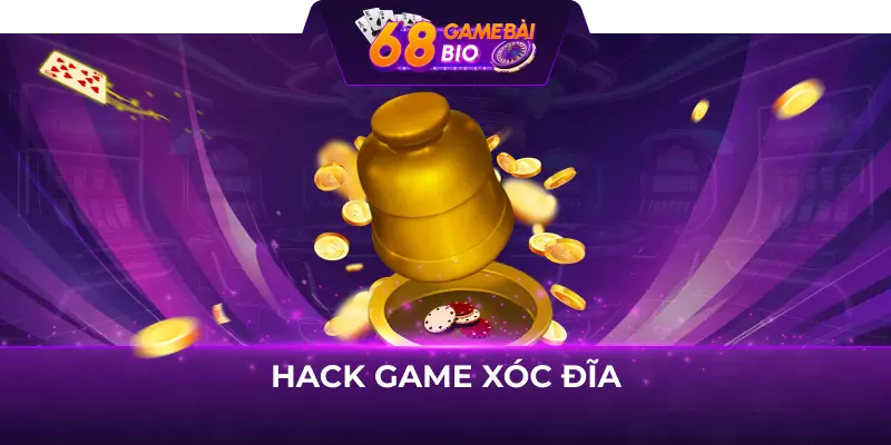 Hack game xóc đĩa - Chia sẻ kinh nghiệm hack game từ cao thủ 13 Hack game xóc đĩa là gì?