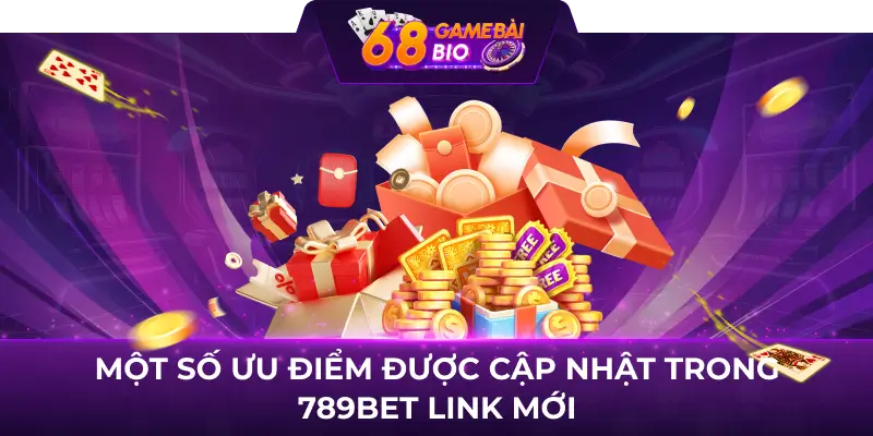 789bet link mới - Link vào nhà cái uy tín nhất hiện nay 2 Một số ưu điểm được cập nhật trong 789bet link mới