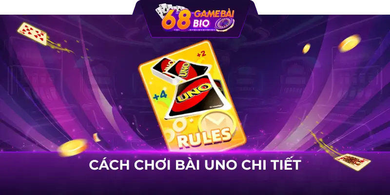 Cách chơi bài uno 68 game bài cực dễ 2 Cách chơi bài Uno chi tiết