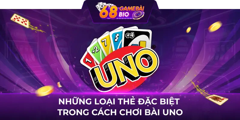Cách chơi bài uno 68 game bài cực dễ 3 Những loại thẻ đặc biệt trong cách chơi bài uno