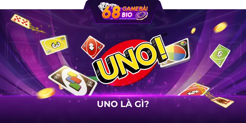 Cách chơi bài uno 68 game bài cực dễ 1 Uno là gì?