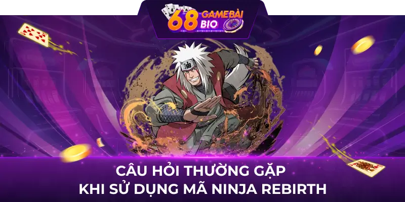 Code Ninja Rebirth Là Gì? Hướng Dẫn Nhận Code Chi Tiết Nhất 4 Câu hỏi thường gặp khi sử dụng mã ninja rebirth