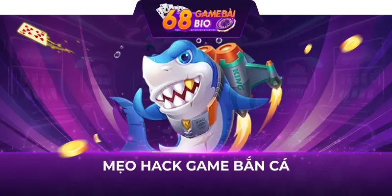 Mẹo hack bắn cá trăm trận trăm thắng cho game thủ 4 Hướng dẫn cách hack game bắn cá